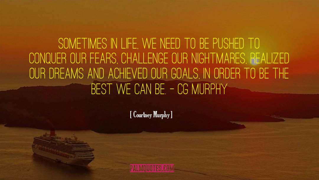 Courtney Murphy Quotes: Sometimes in life, we need