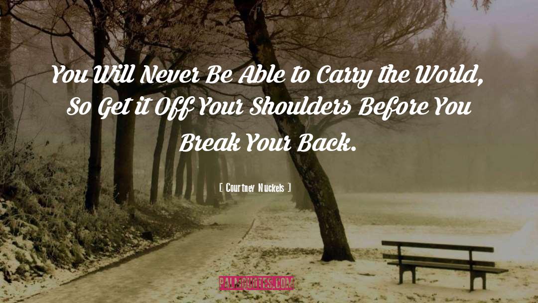 Courtney Nuckels Quotes: You Will Never Be Able