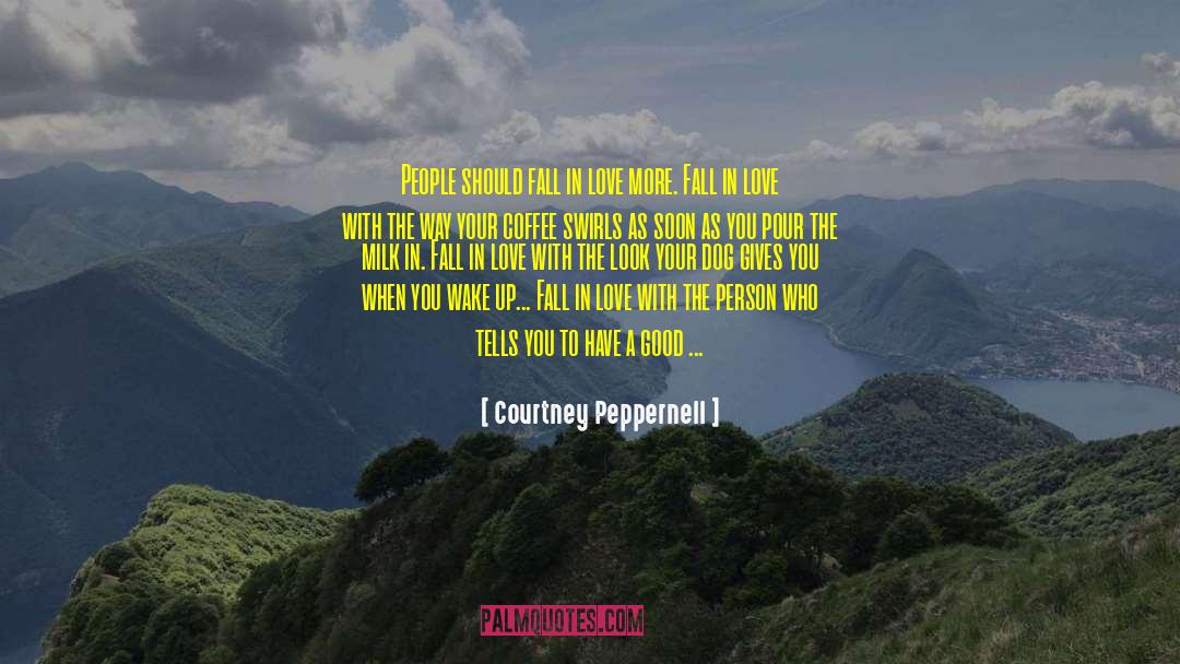 Courtney Peppernell Quotes: People should fall in love