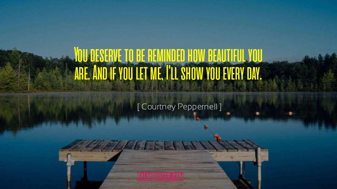 Courtney Peppernell Quotes: You deserve to be reminded