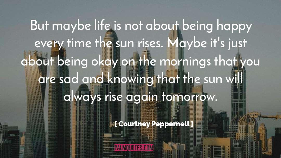 Courtney Peppernell Quotes: But maybe life is not