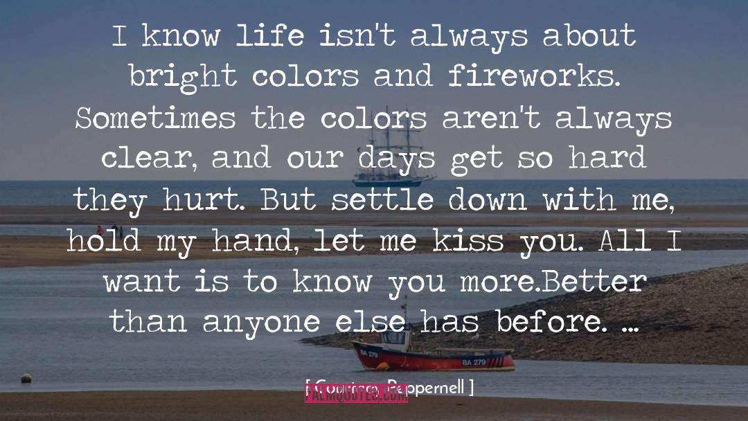 Courtney Peppernell Quotes: I know life isn't always