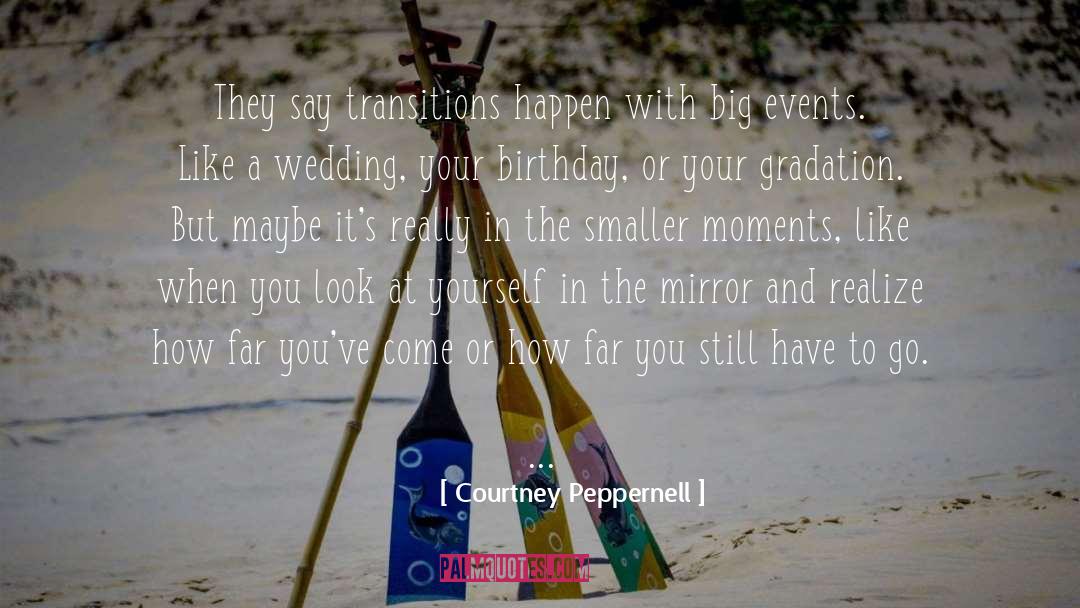 Courtney Peppernell Quotes: They say transitions happen with