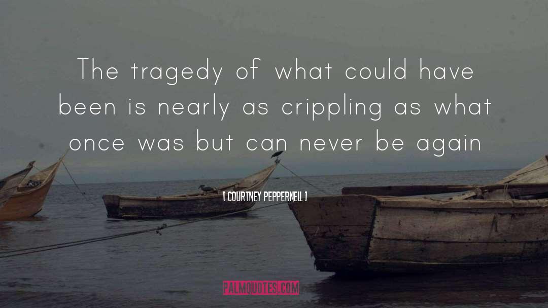 Courtney Peppernell Quotes: The tragedy of what could