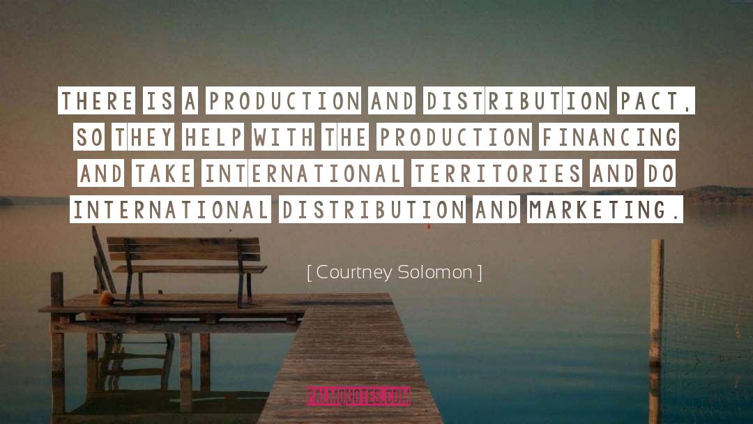 Courtney Solomon Quotes: There is a production and