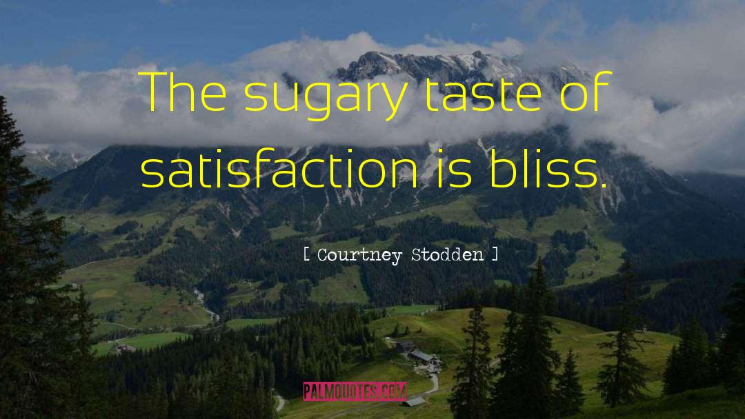 Courtney Stodden Quotes: The sugary taste of satisfaction