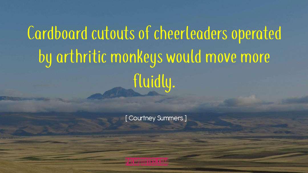 Courtney Summers Quotes: Cardboard cutouts of cheerleaders operated