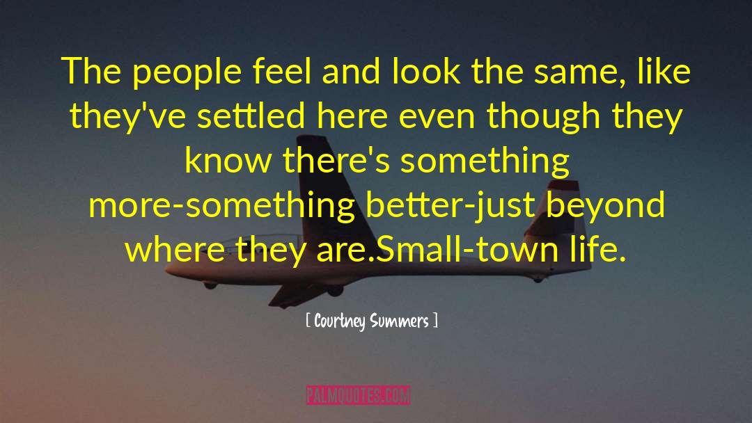Courtney Summers Quotes: The people feel and look
