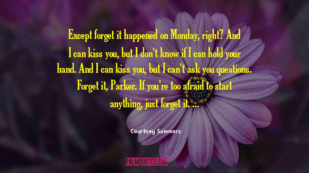 Courtney Summers Quotes: Except forget it happened on