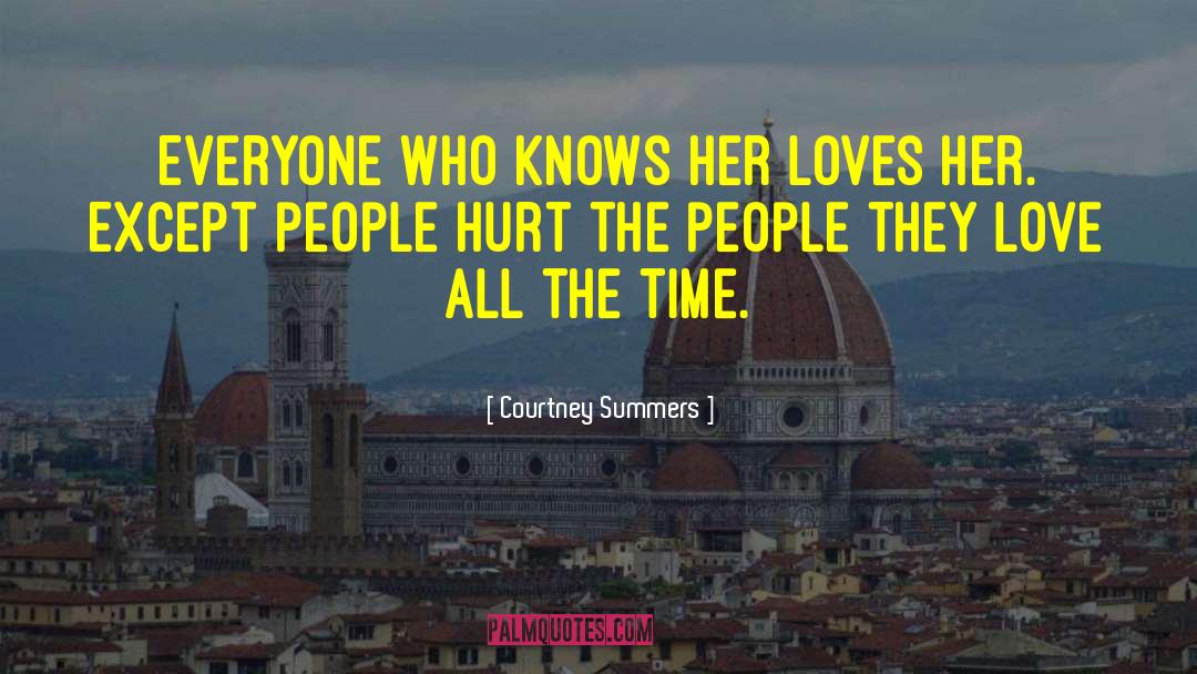 Courtney Summers Quotes: Everyone who knows her loves