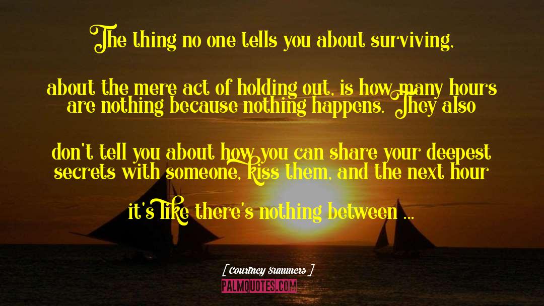 Courtney Summers Quotes: The thing no one tells