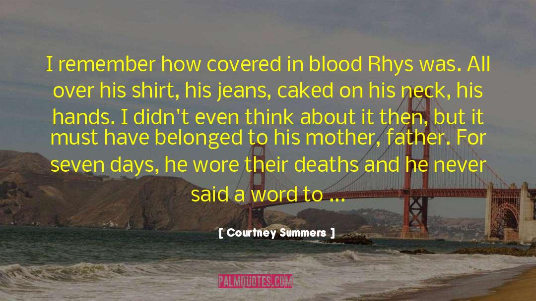 Courtney Summers Quotes: I remember how covered in