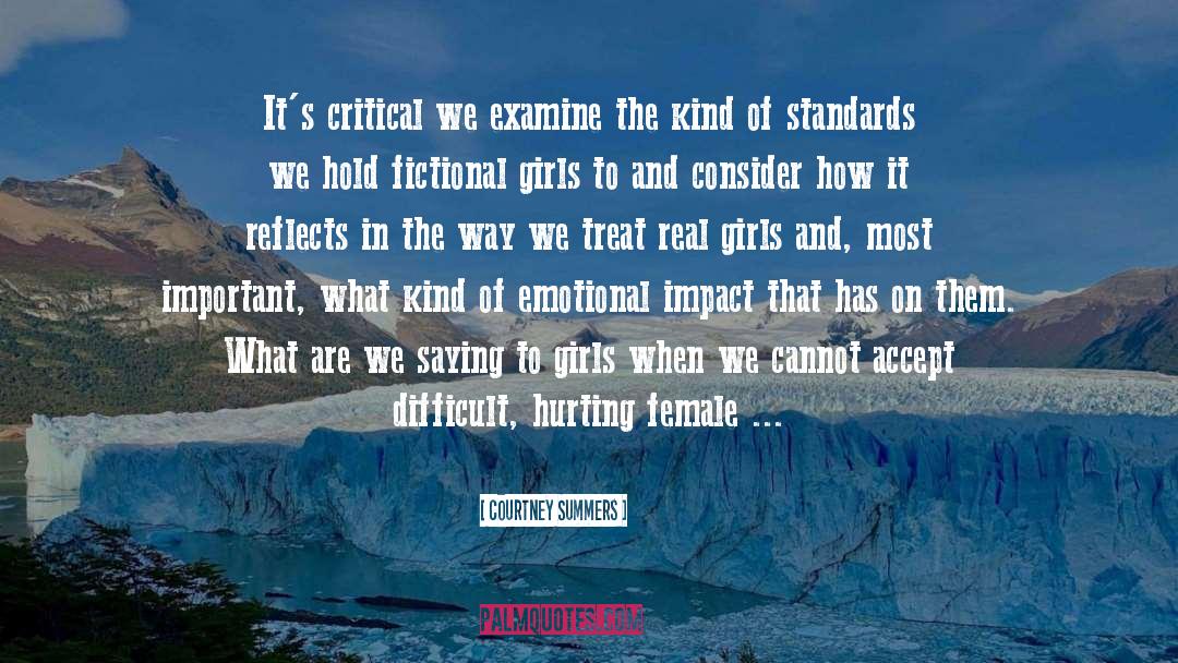 Courtney Summers Quotes: It's critical we examine the