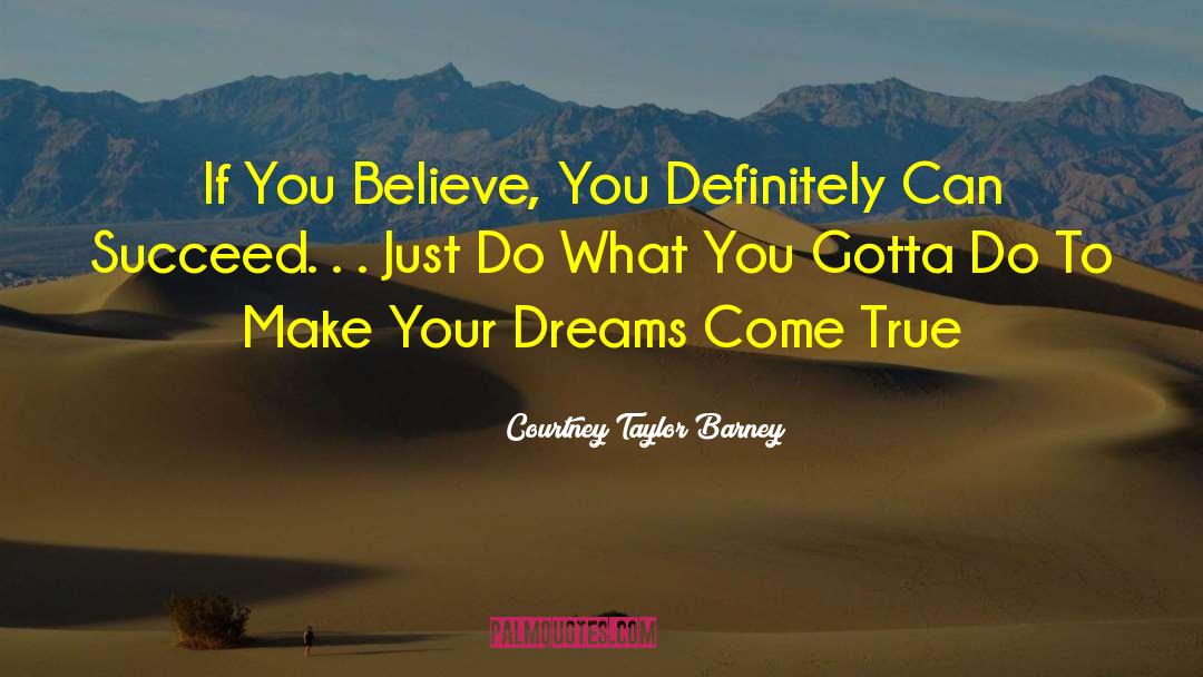 Courtney Taylor Barney Quotes: If You Believe, You Definitely