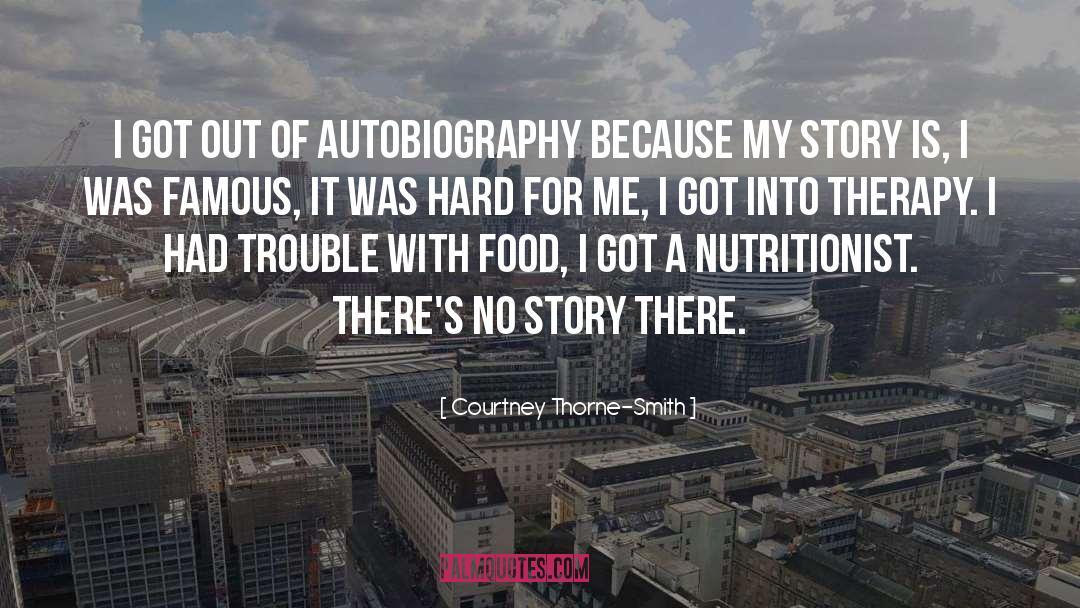 Courtney Thorne-Smith Quotes: I got out of autobiography