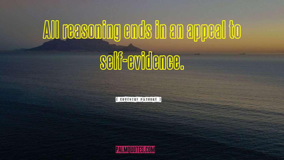 Coventry Patmore Quotes: All reasoning ends in an