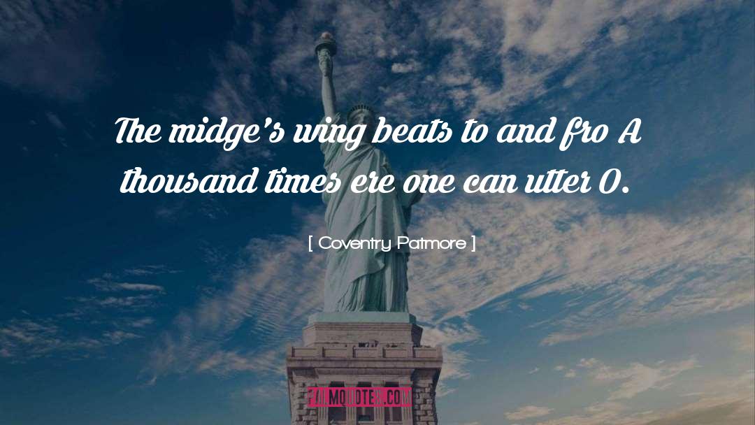 Coventry Patmore Quotes: The midge's wing beats to
