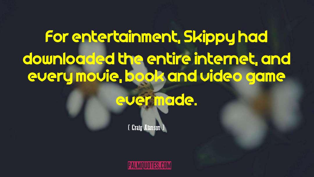 Craig Alanson Quotes: For entertainment, Skippy had downloaded