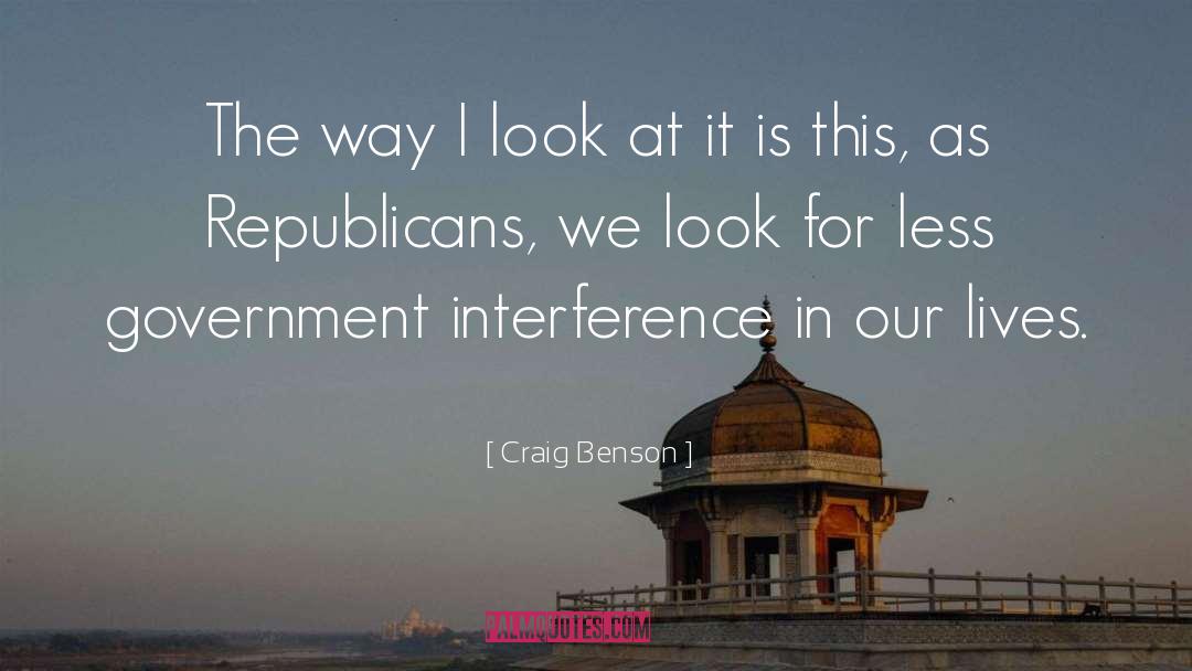 Craig Benson Quotes: The way I look at