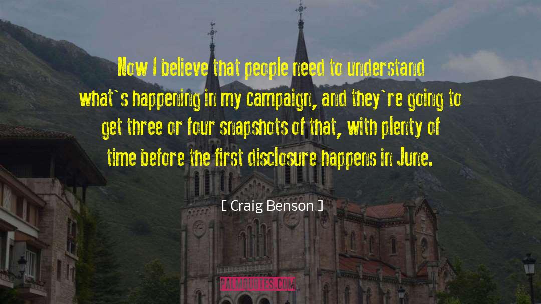Craig Benson Quotes: Now I believe that people
