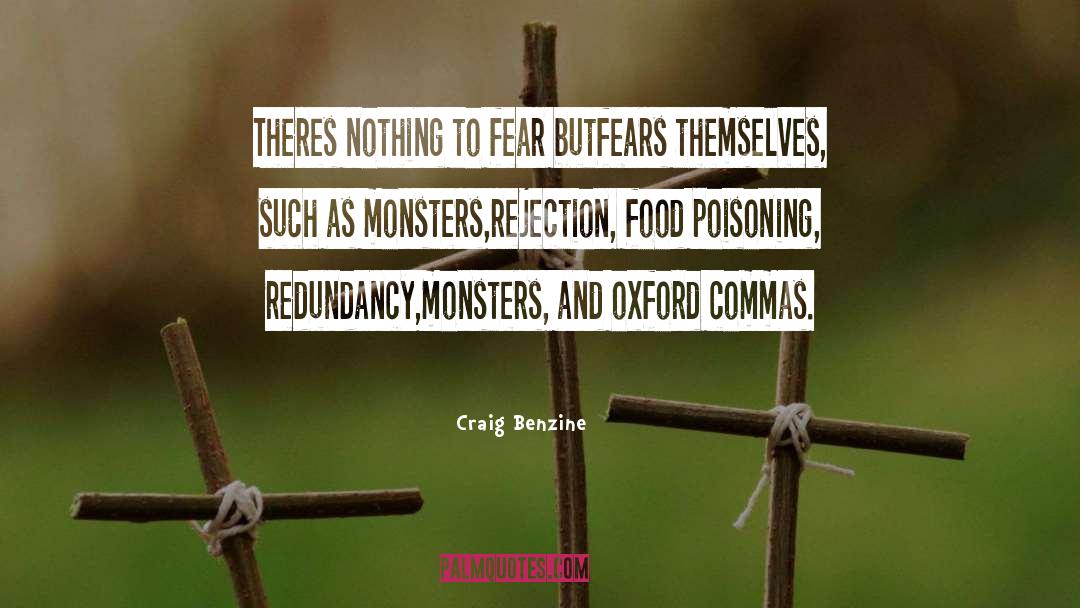 Craig Benzine Quotes: Theres nothing to fear but<br>fears