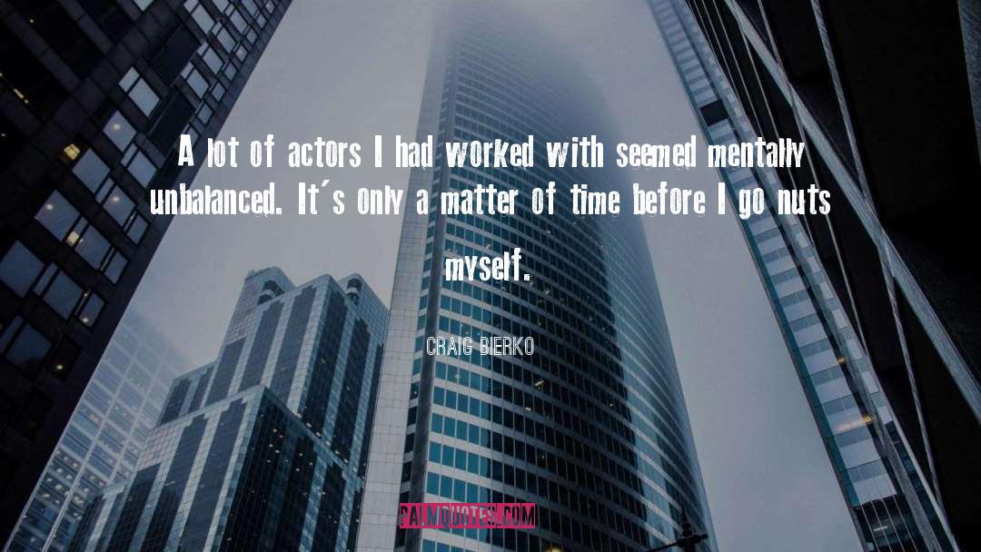 Craig Bierko Quotes: A lot of actors I