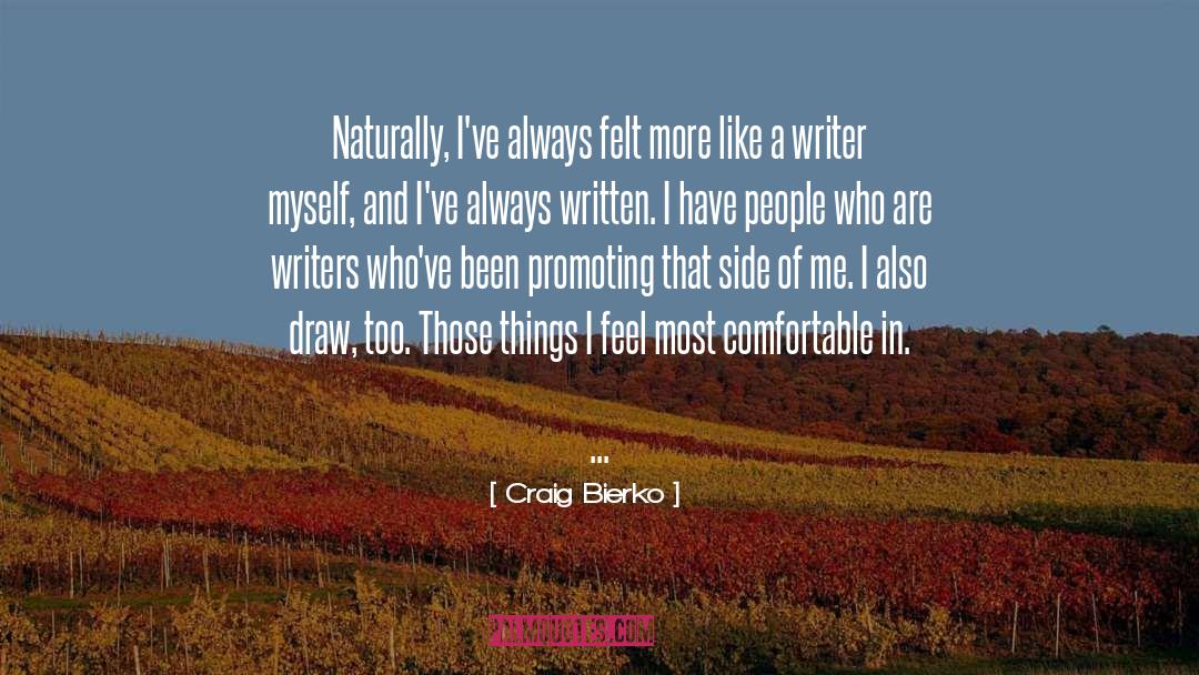 Craig Bierko Quotes: Naturally, I've always felt more