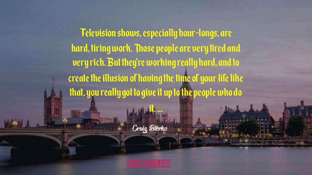Craig Bierko Quotes: Television shows, especially hour-longs, are