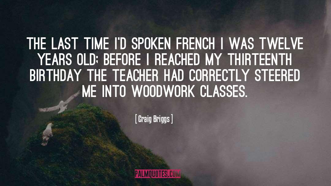 Craig Briggs Quotes: The last time I'd spoken