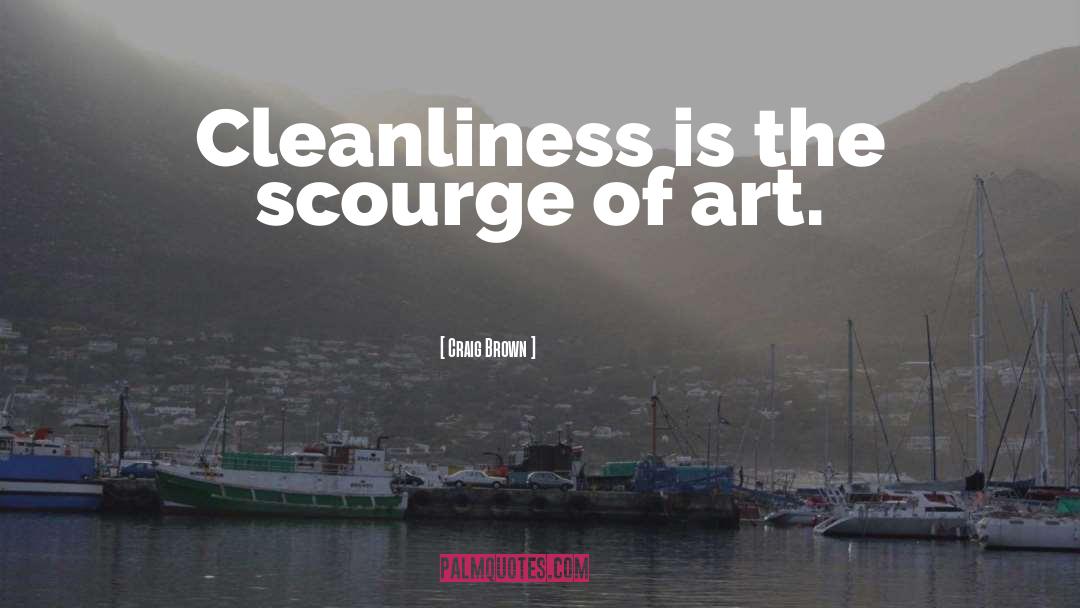 Craig Brown Quotes: Cleanliness is the scourge of