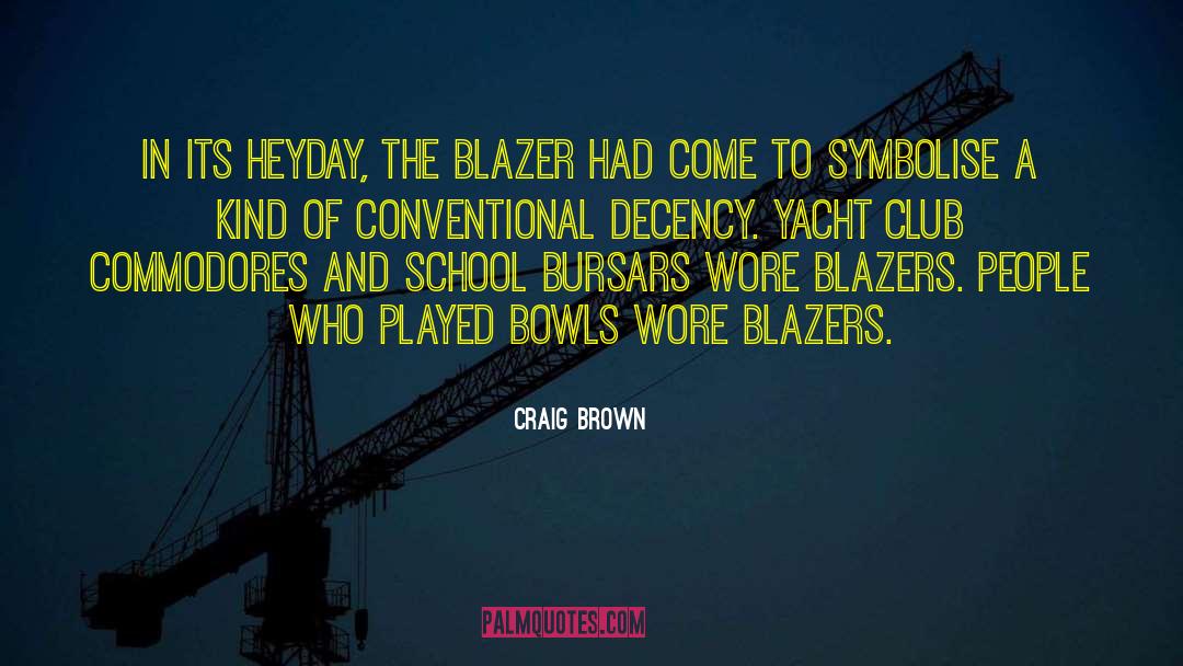 Craig Brown Quotes: In its heyday, the blazer