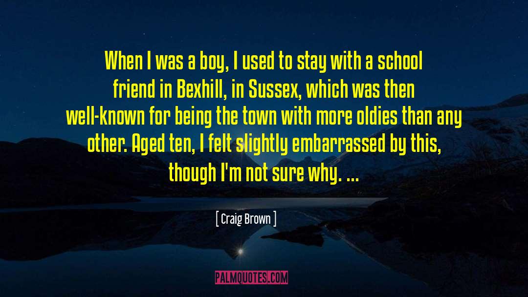 Craig Brown Quotes: When I was a boy,