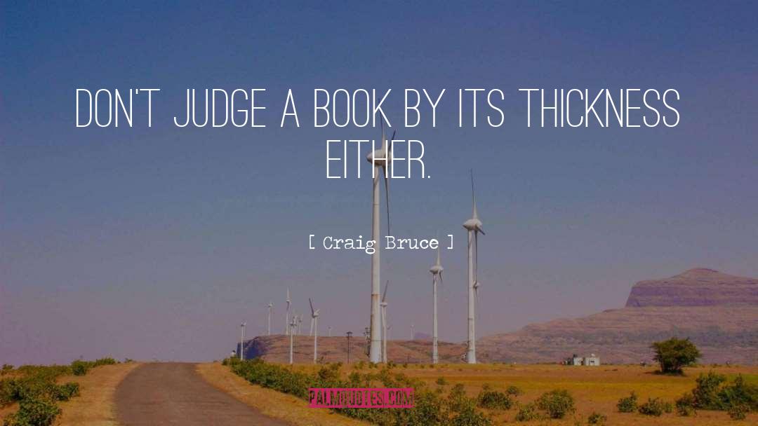 Craig Bruce Quotes: Don't judge a book by