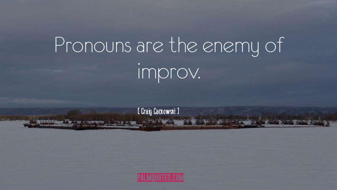 Craig Cackowski Quotes: Pronouns are the enemy of