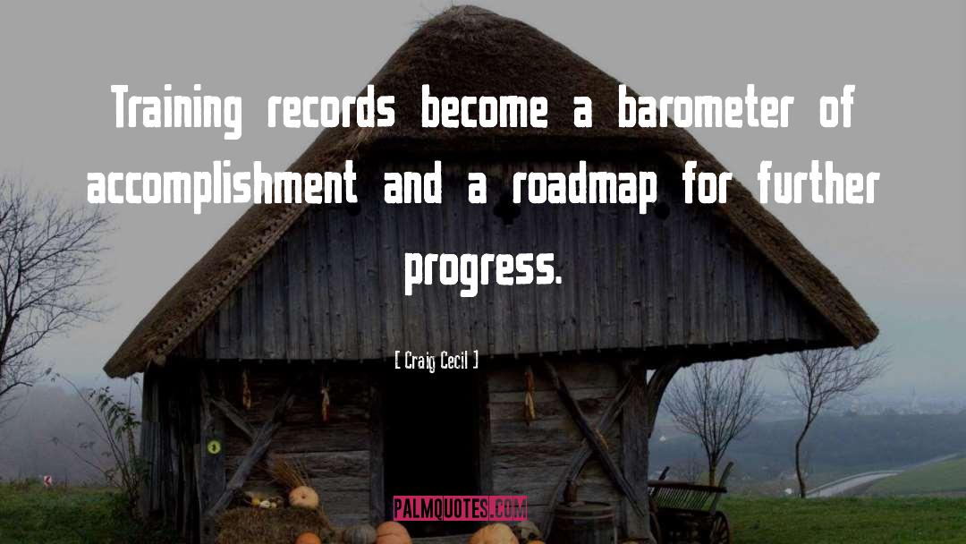 Craig Cecil Quotes: Training records become a barometer