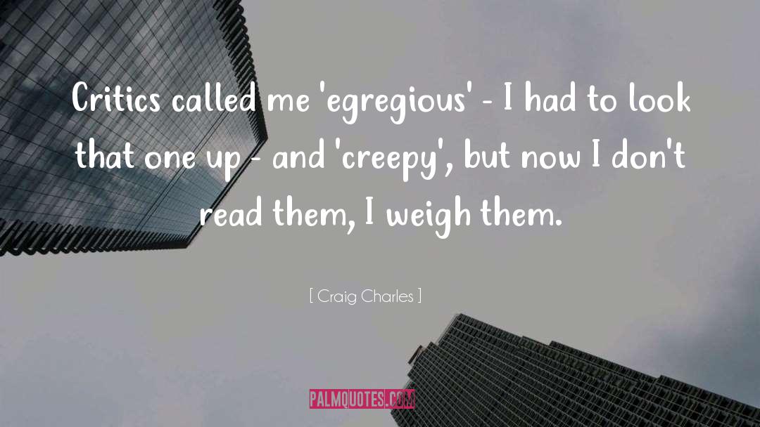 Craig Charles Quotes: Critics called me 'egregious' -