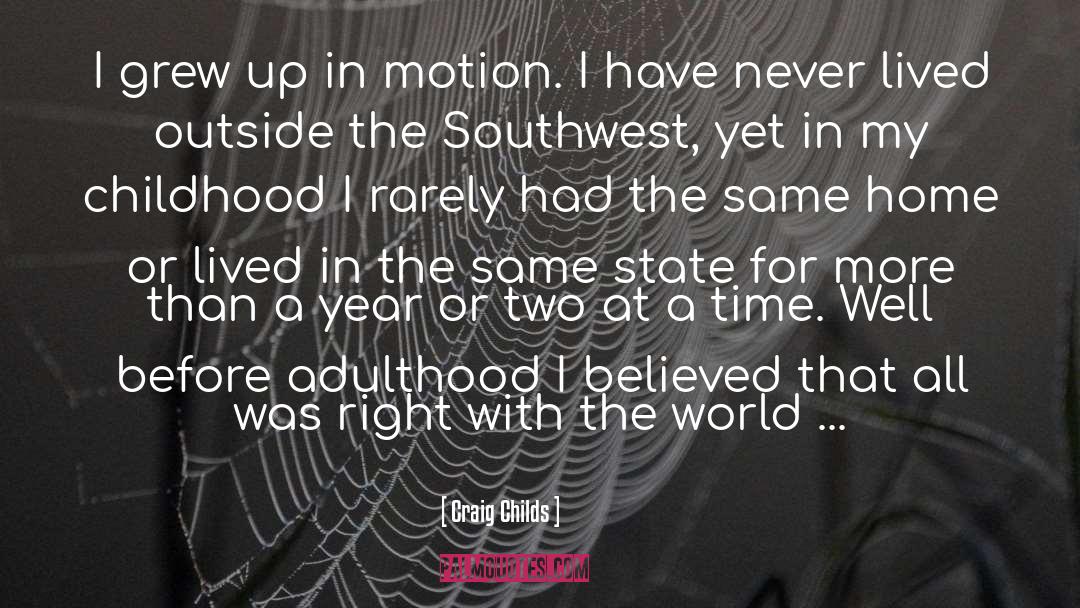 Craig Childs Quotes: I grew up in motion.