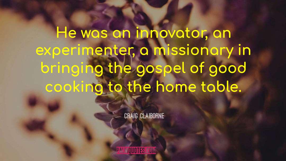 Craig Claiborne Quotes: He was an innovator, an