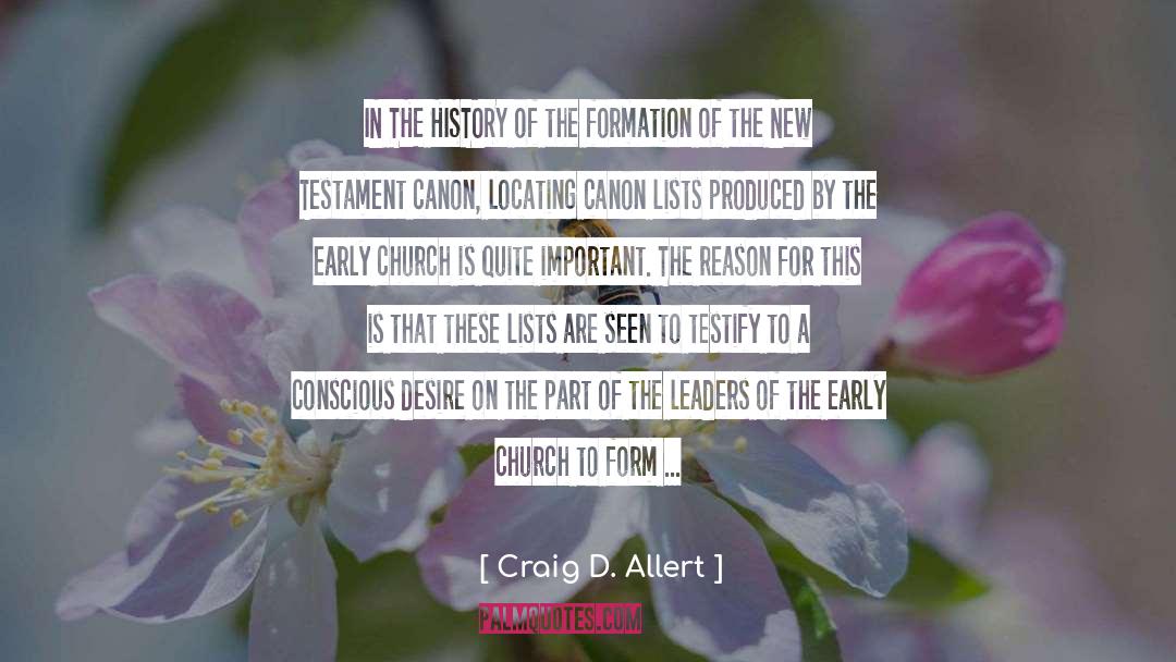 Craig D. Allert Quotes: IN THE HISTORY of the
