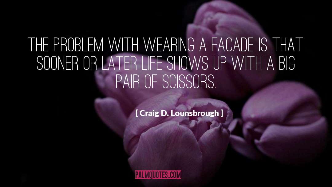 Craig D. Lounsbrough Quotes: The problem with wearing a