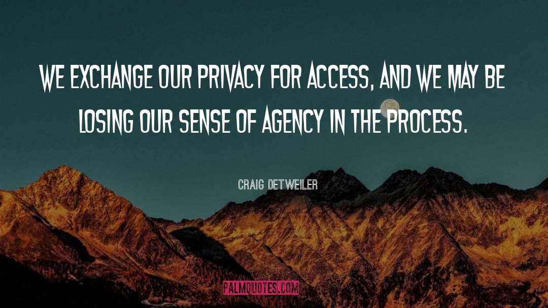 Craig Detweiler Quotes: We exchange our privacy for