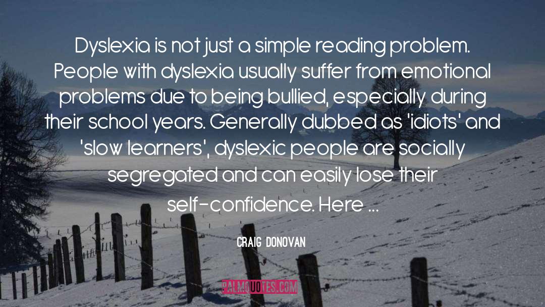 Craig Donovan Quotes: Dyslexia is not just a