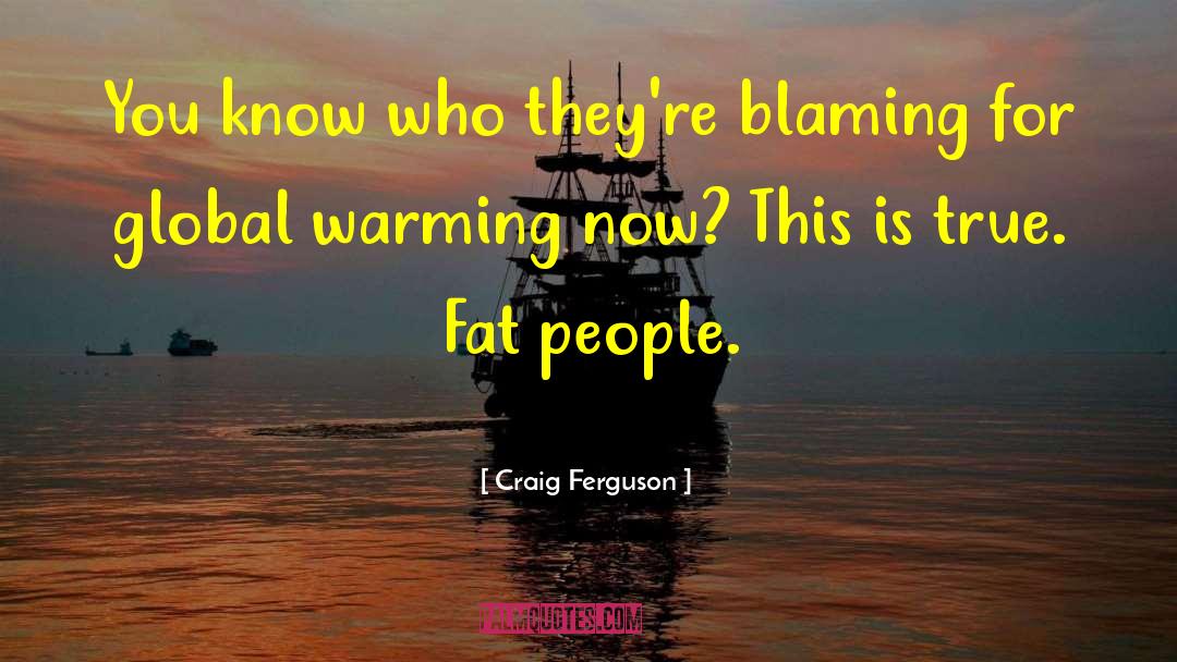 Craig Ferguson Quotes: You know who they're blaming