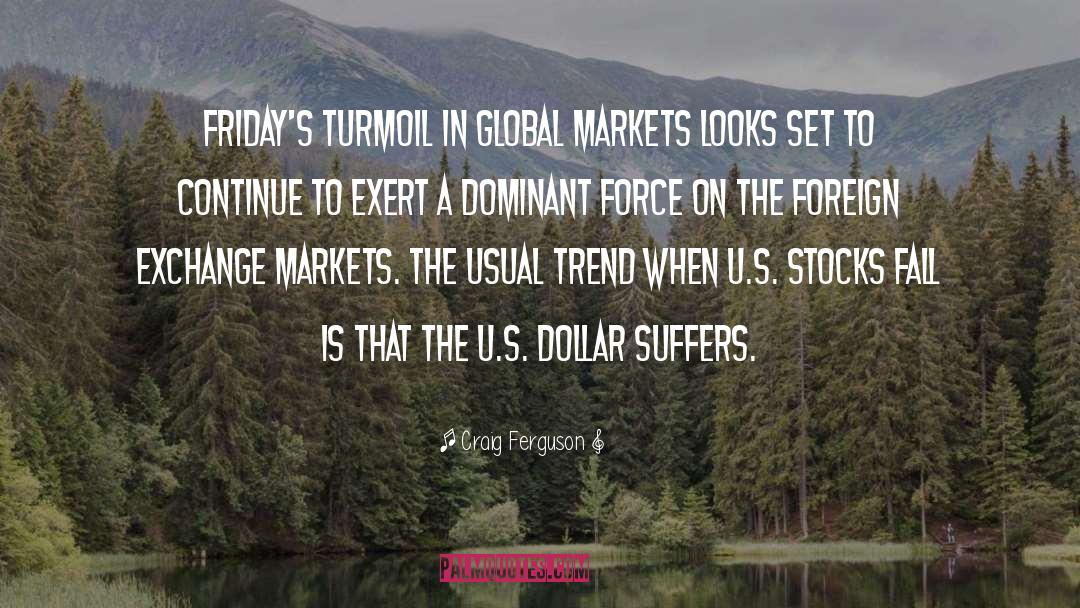 Craig Ferguson Quotes: Friday's turmoil in global markets