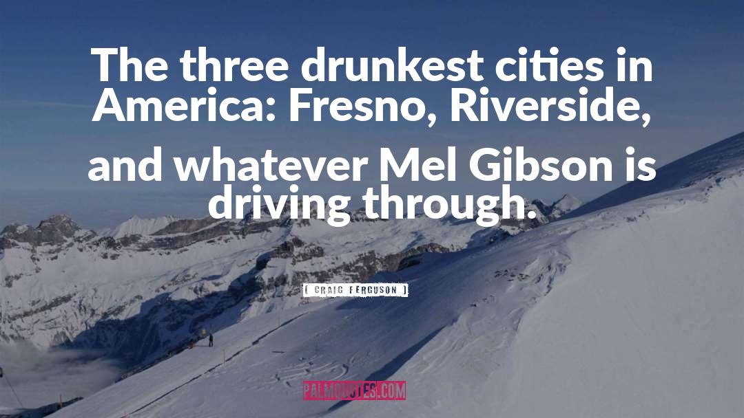 Craig Ferguson Quotes: The three drunkest cities in