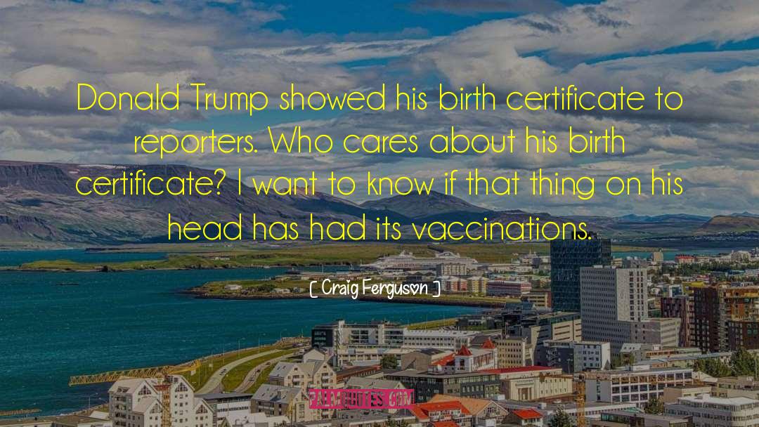 Craig Ferguson Quotes: Donald Trump showed his birth