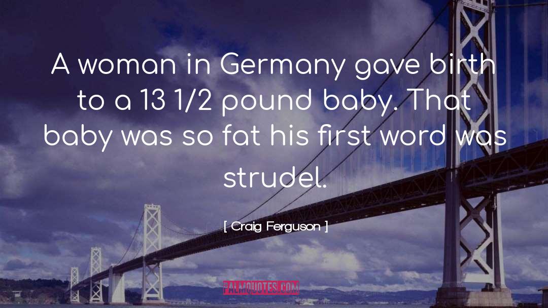 Craig Ferguson Quotes: A woman in Germany gave