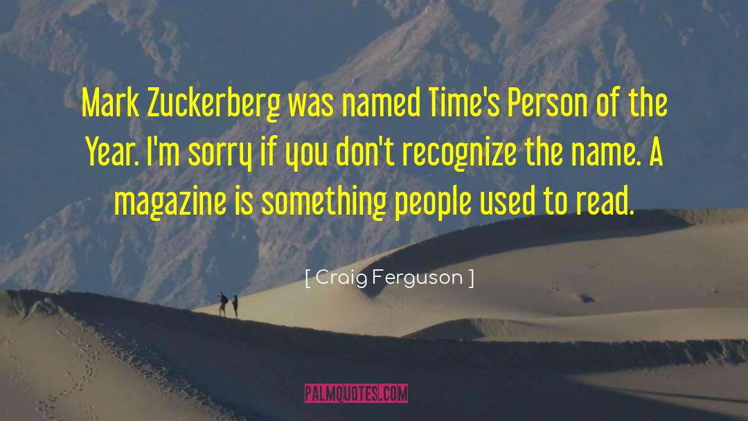 Craig Ferguson Quotes: Mark Zuckerberg was named Time's