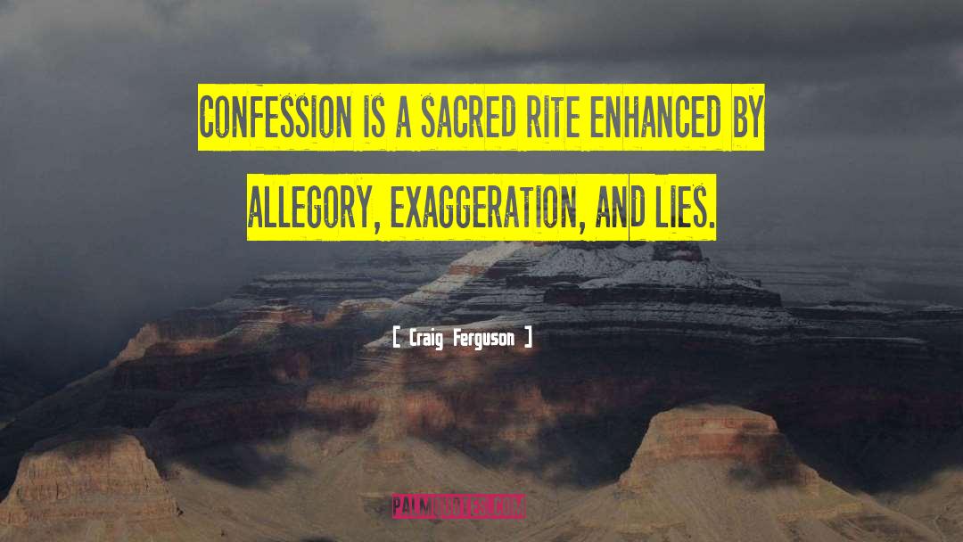 Craig Ferguson Quotes: Confession is a sacred rite