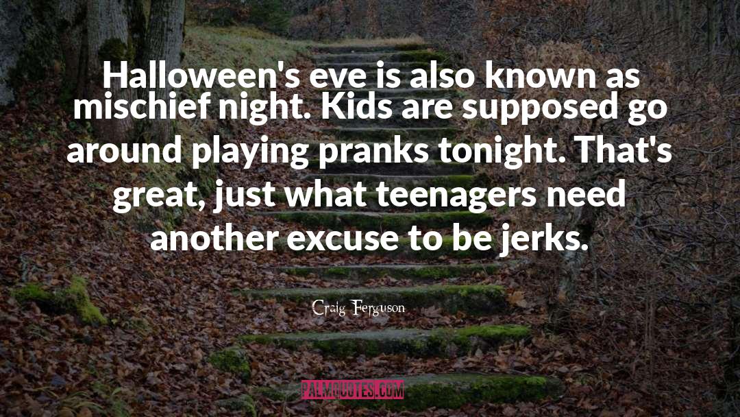 Craig Ferguson Quotes: Halloween's eve is also known